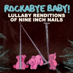 LULLABY RENDITIONS OF NINE INCH NAILS