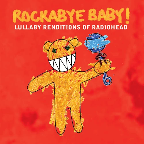 LULLABY RENDITIONS OF RADIOHEAD 1 LULLABY RENDITIONS OF RADIOHEAD
