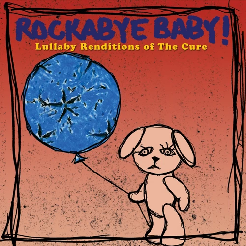 LULLABY RENDITIONS OF THE CURE 1 LULLABY RENDITIONS OF THE CURE