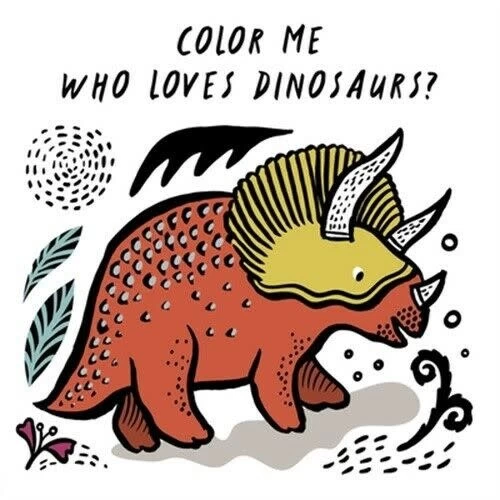 COLOR ME: WHO LOVES DINOSAURS? 1 COLOR ME: WHO LOVES DINOSAURS?