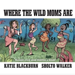WHERE THE WILD MOMS ARE