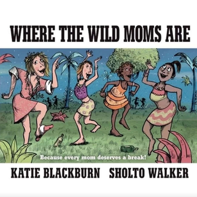 WHERE THE WILD MOMS ARE 1 WHERE THE WILD MOMS ARE